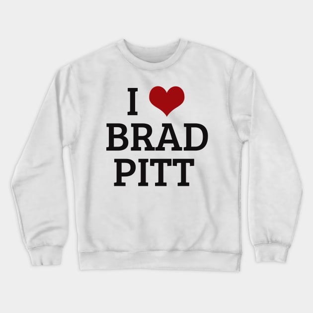 I Heart Brad Pitt Crewneck Sweatshirt by planetary